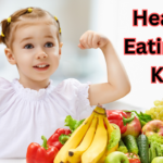 Healthy Eating for Kids: A Guide to Balanced Nutrition and Well-being